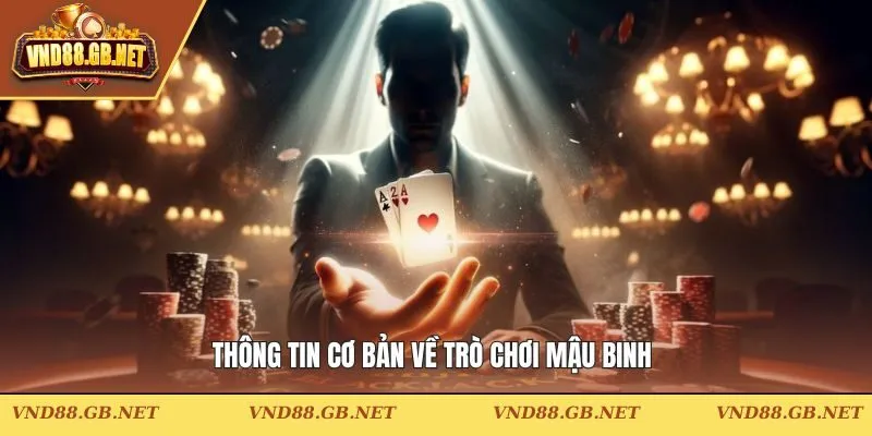Thông tin cơ bản về trò chơi mậu binh 