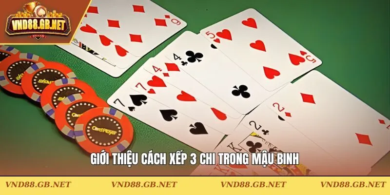 Giới thiệu cách xếp 3 chi trong mậu binh