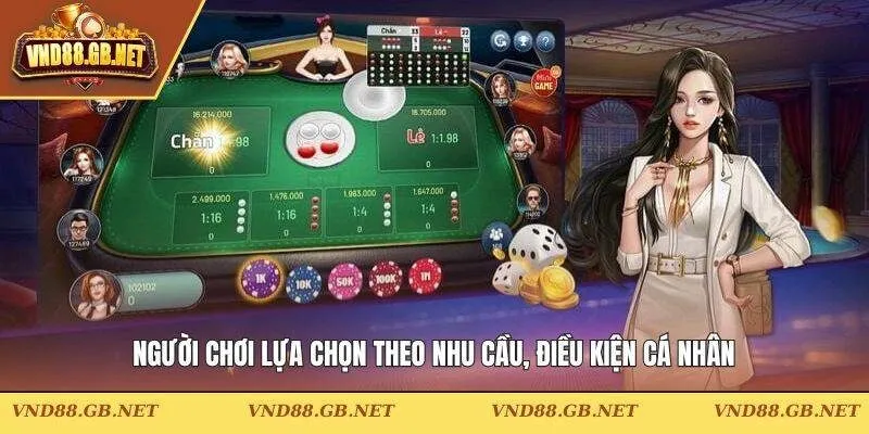 Người chơi lựa chọn theo nhu cầu, điều kiện cá nhân