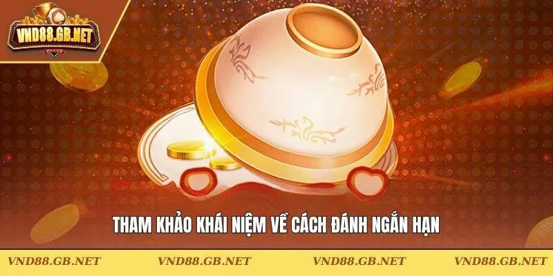 Tham khảo khái niệm về cách đánh ngắn hạn